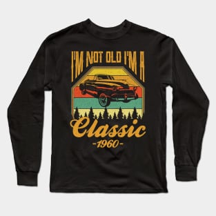 Im not old Im a Classic 1960 Long Sleeve T-Shirt